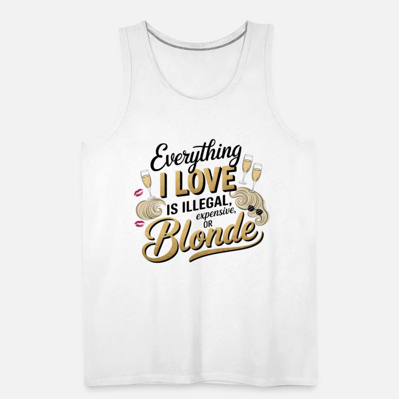 Everything I Love Is Illegal Expensive Or Blonde
