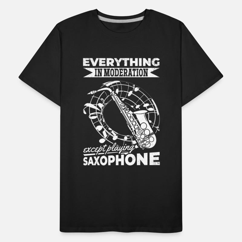 Everything In Moderation Except Playing Saxophone
