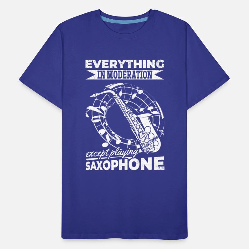 Everything In Moderation Except Playing Saxophone