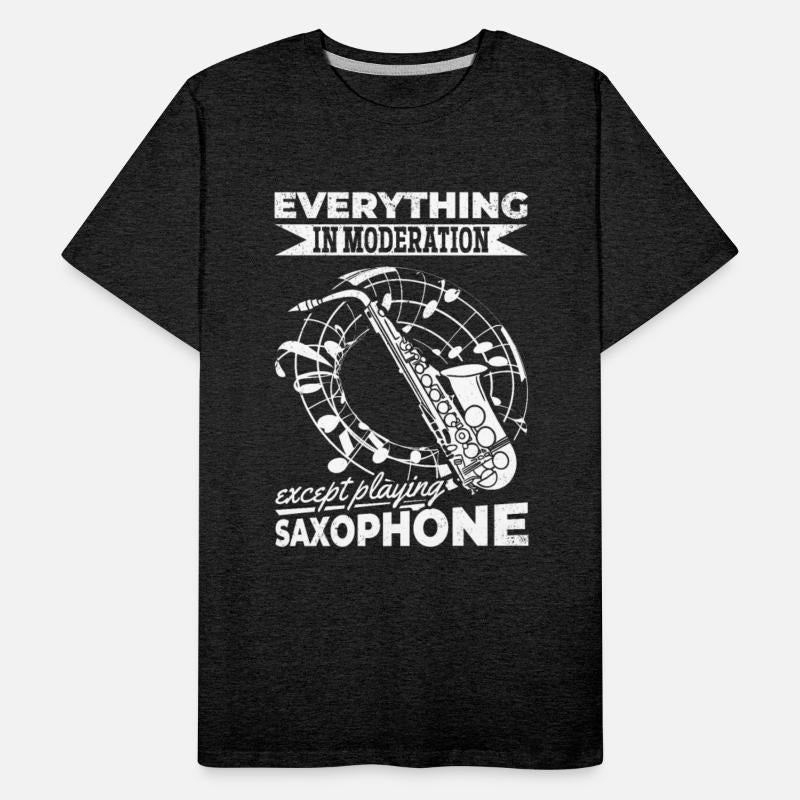 Everything In Moderation Except Playing Saxophone