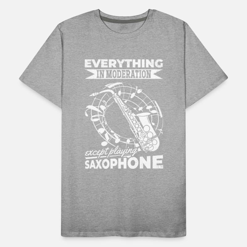 Everything In Moderation Except Playing Saxophone