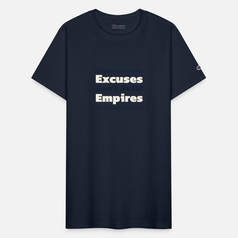 Excuses Don t Build Empires Business Motivation