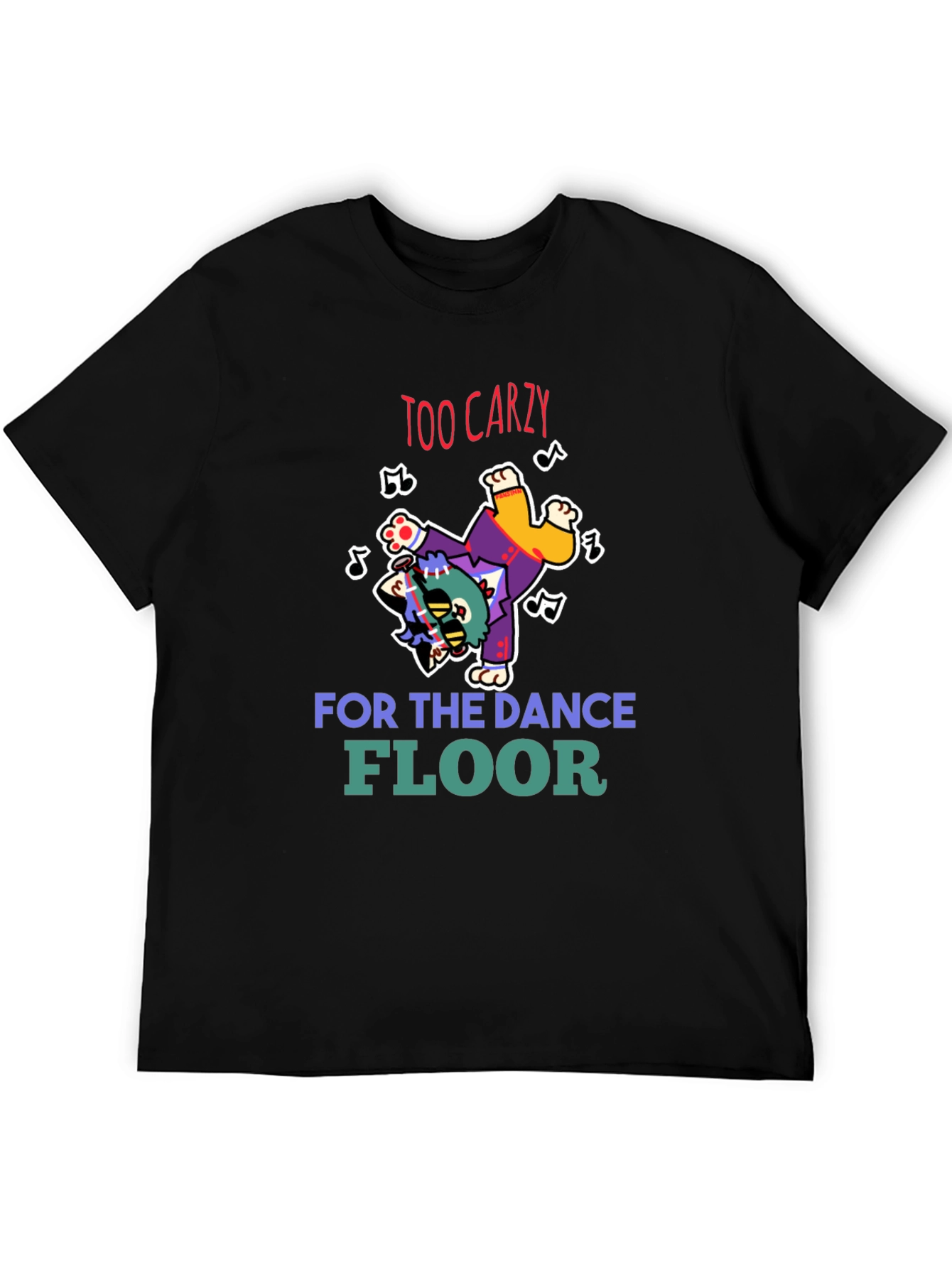 Too Crazy Dance Floor T-Shirt