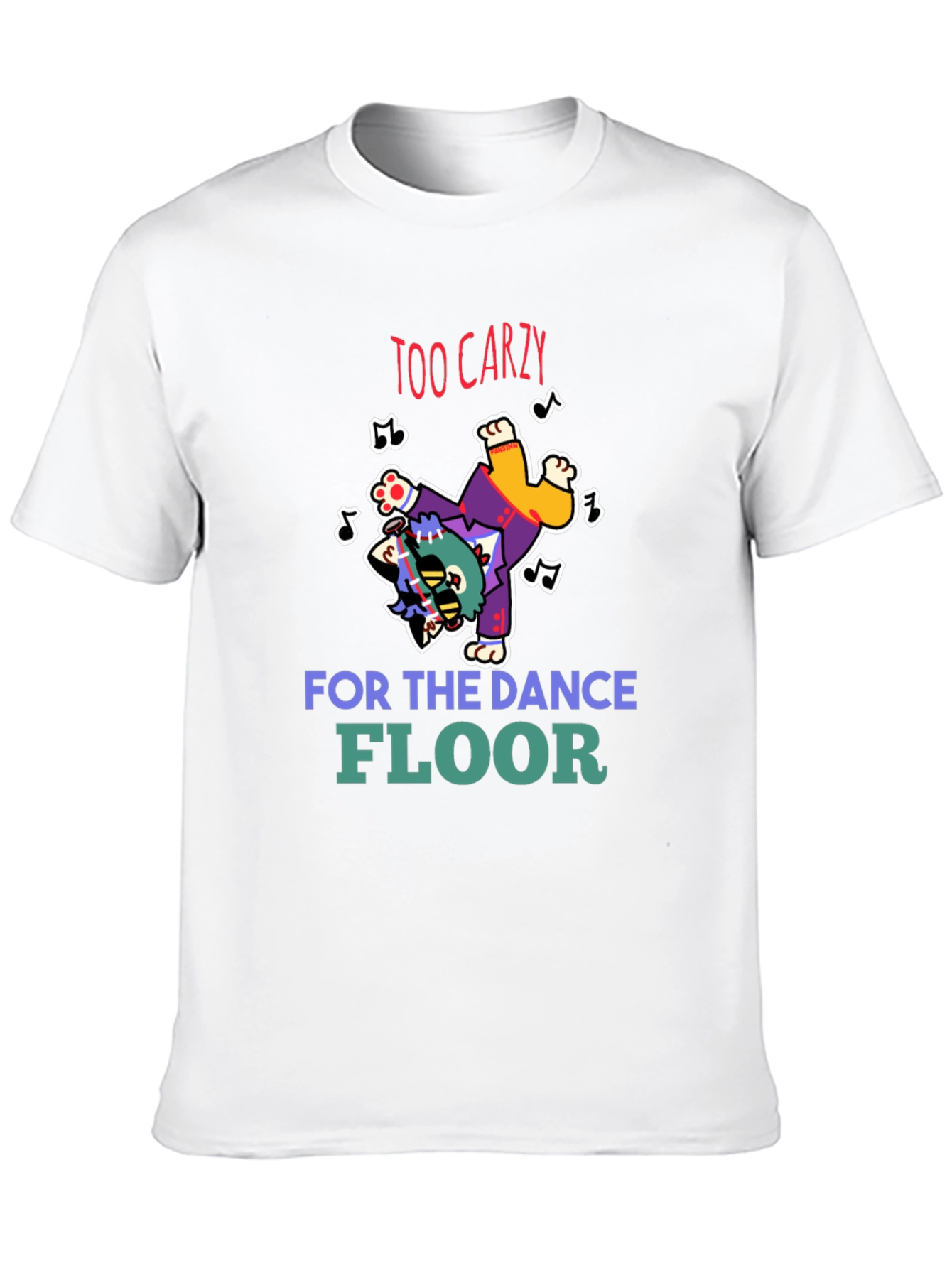 Too Crazy Dance Floor T-Shirt