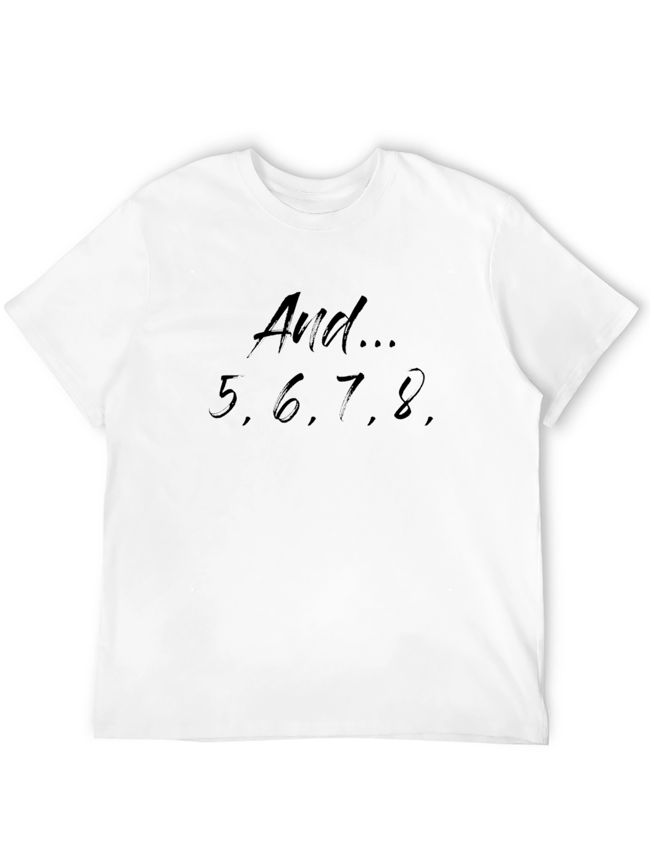 Dance T-Shirt - And... 5 6 7 8!