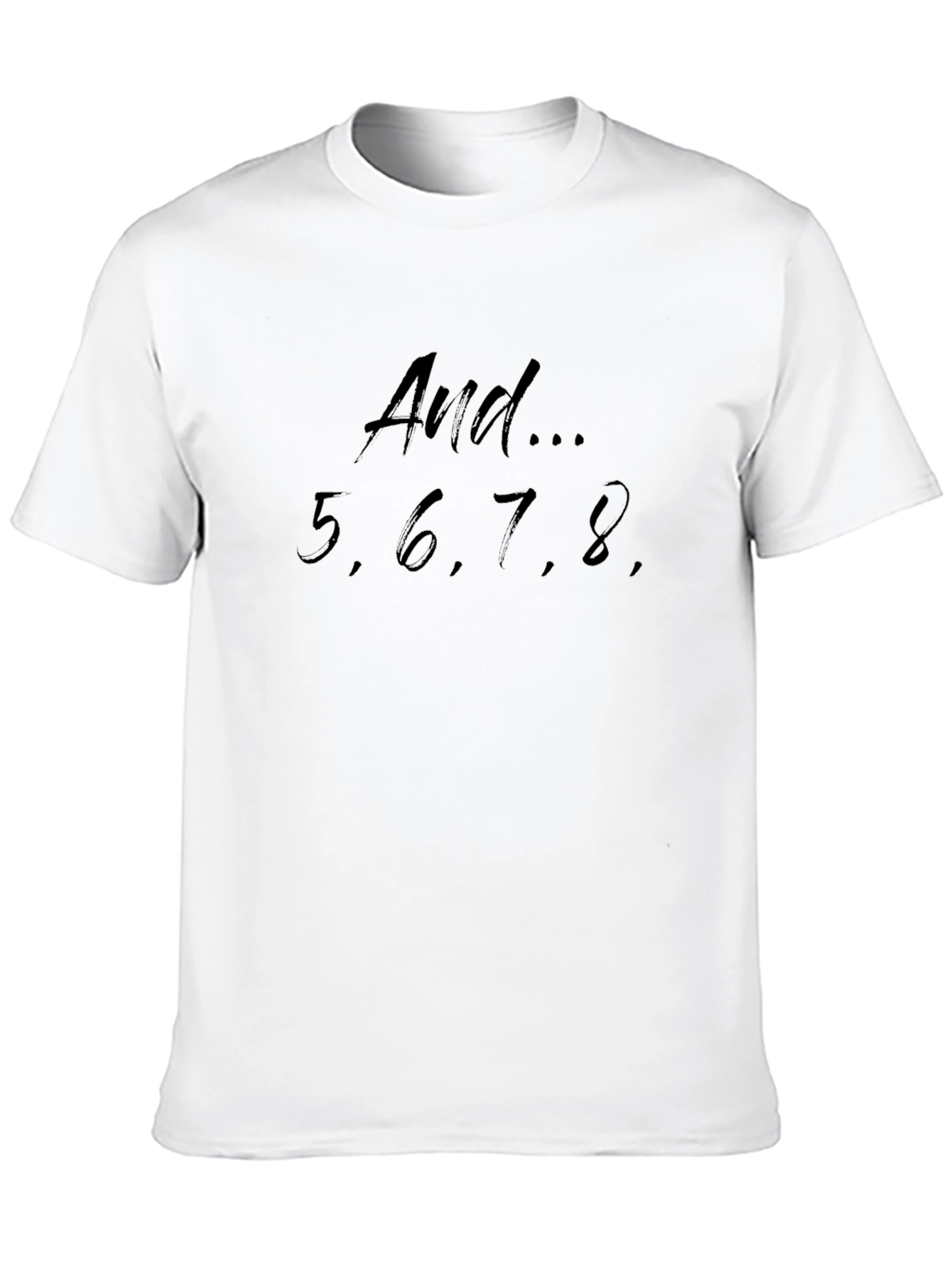 Dance T-Shirt - And... 5 6 7 8!