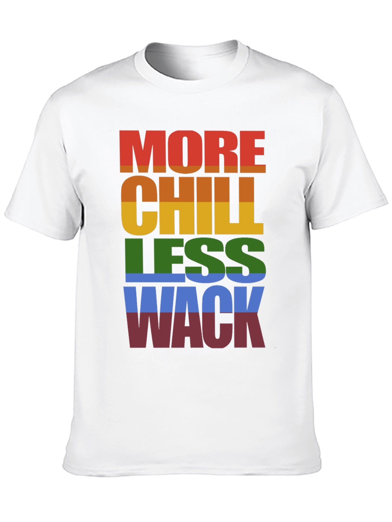 More Chill Less Wack T-Shirt LGBTQ Pride Rainbow