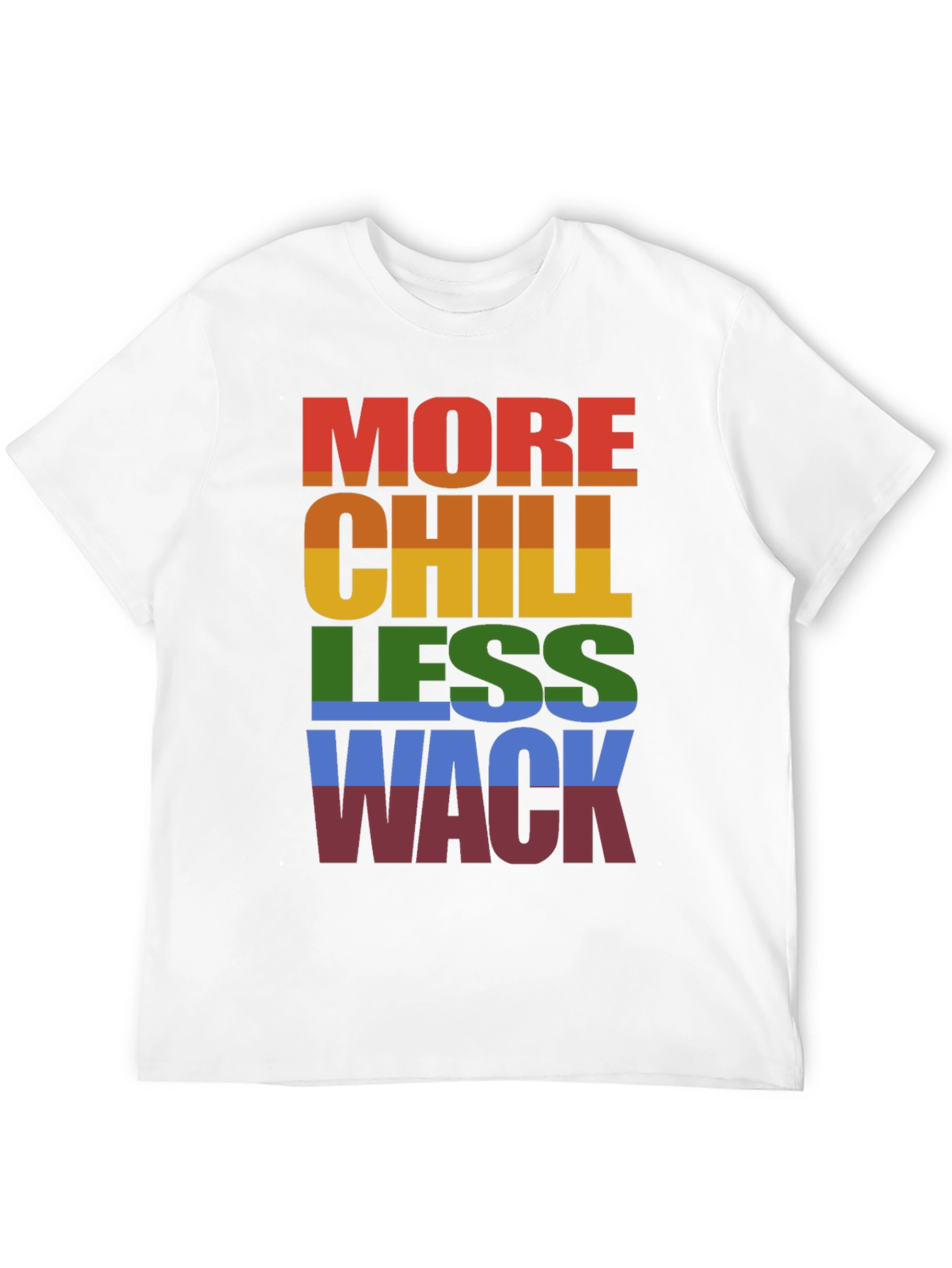 More Chill Less Wack T-Shirt LGBTQ Pride Rainbow