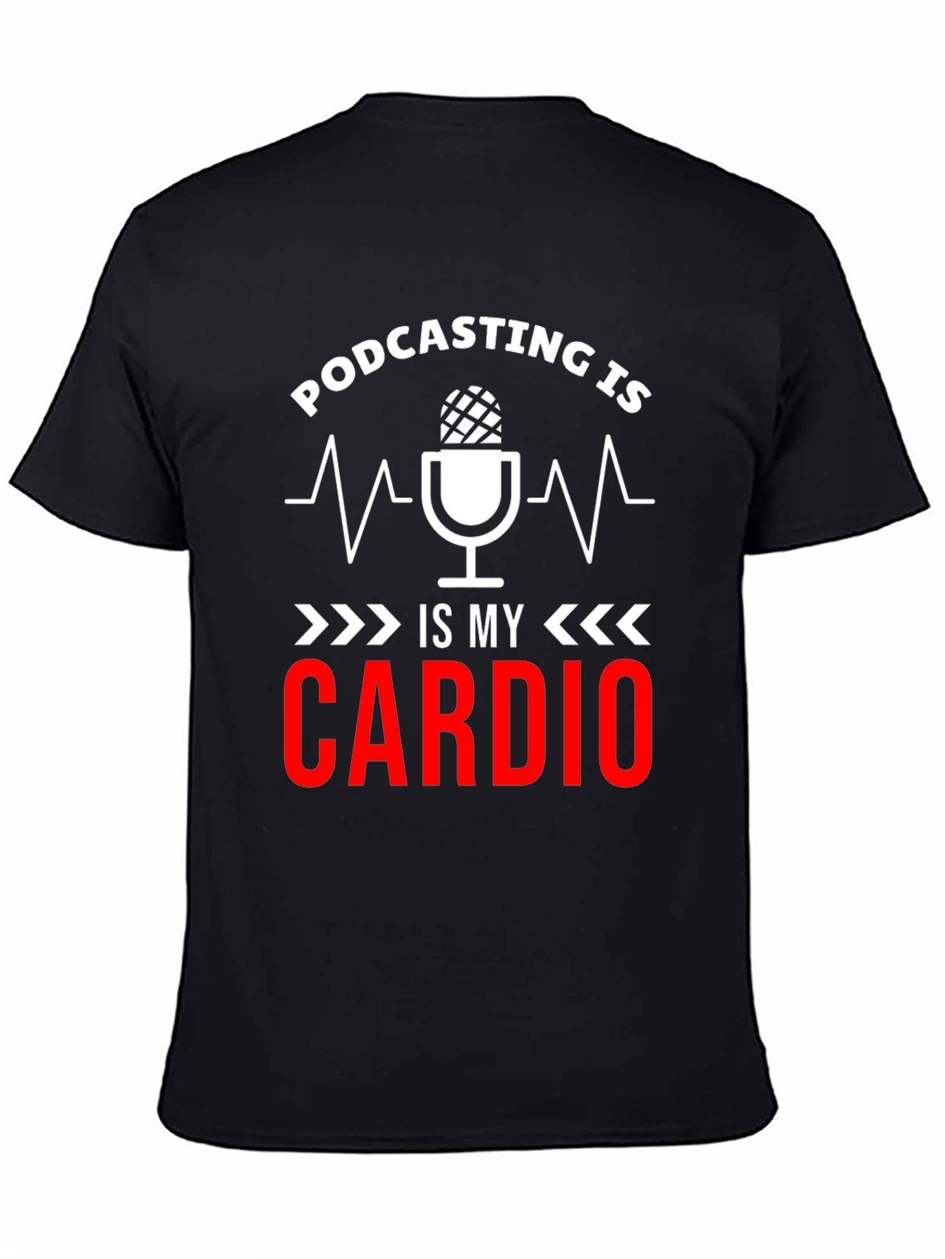 Podcast is my Cardio T-Shirt