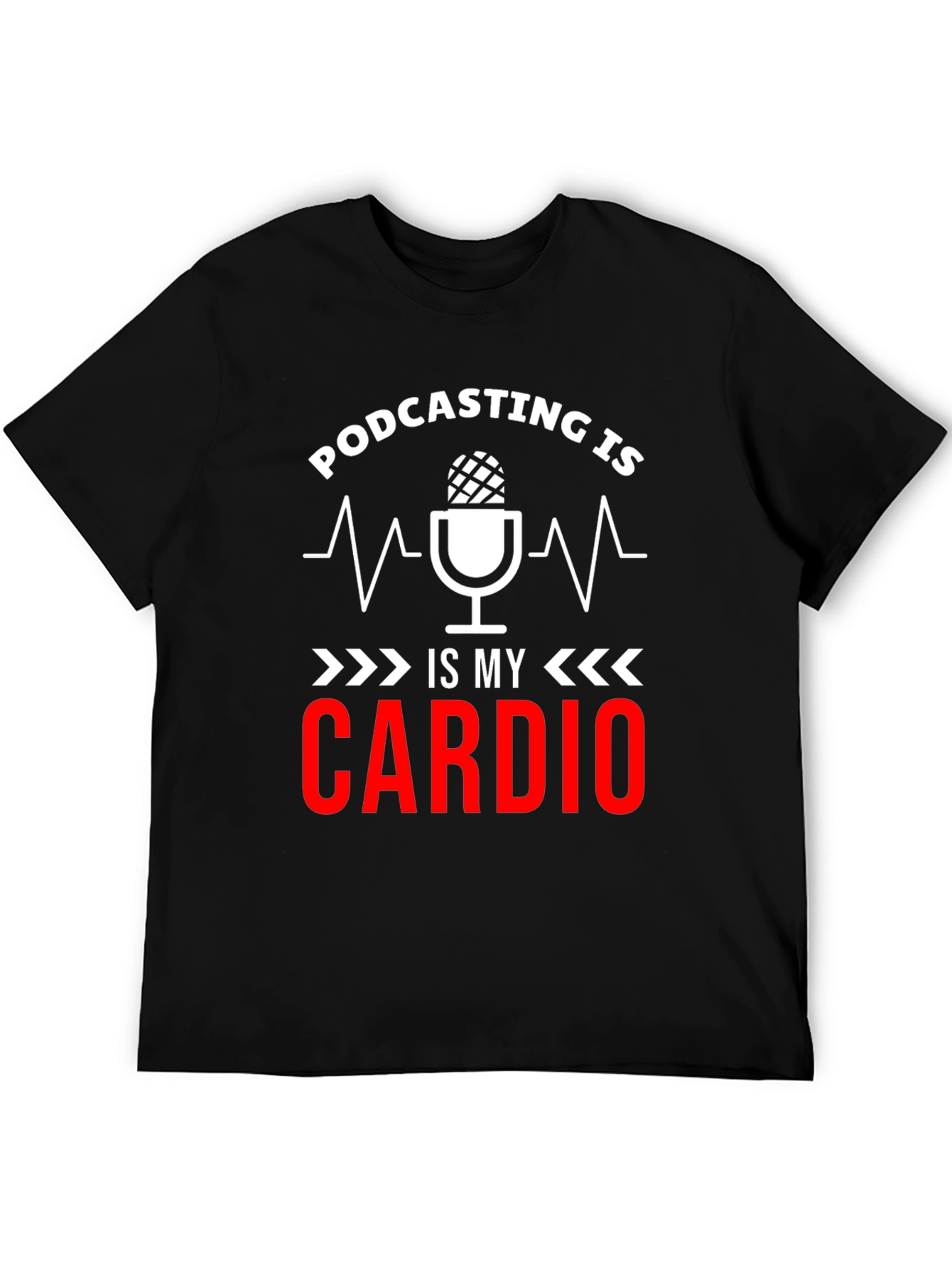 Podcast is my Cardio T-Shirt