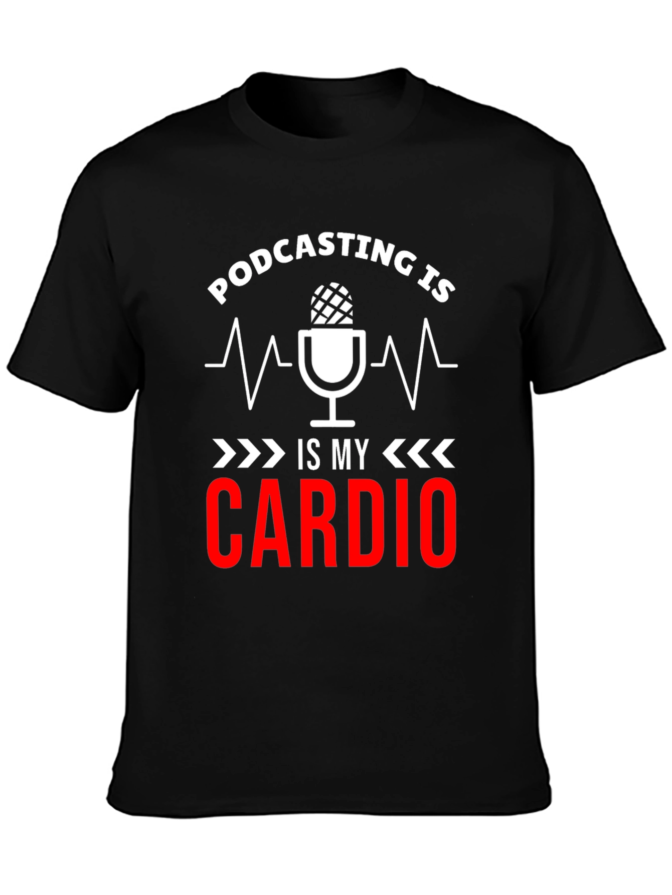 Podcast is my Cardio T-Shirt
