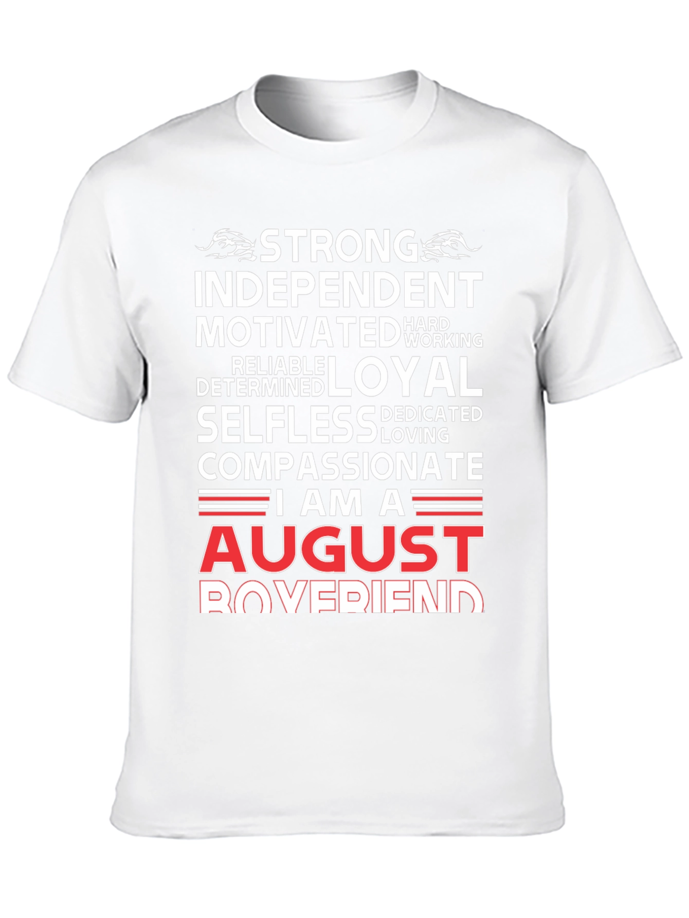 August Boyfriend T-Shirt - Strong Loyal Compassionate