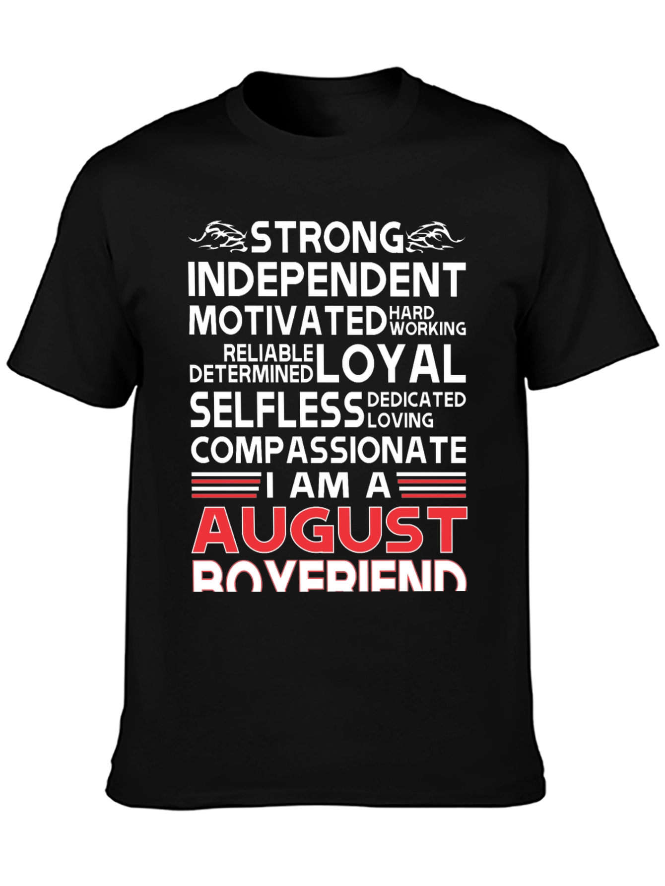 August Boyfriend T-Shirt - Strong Loyal Compassionate