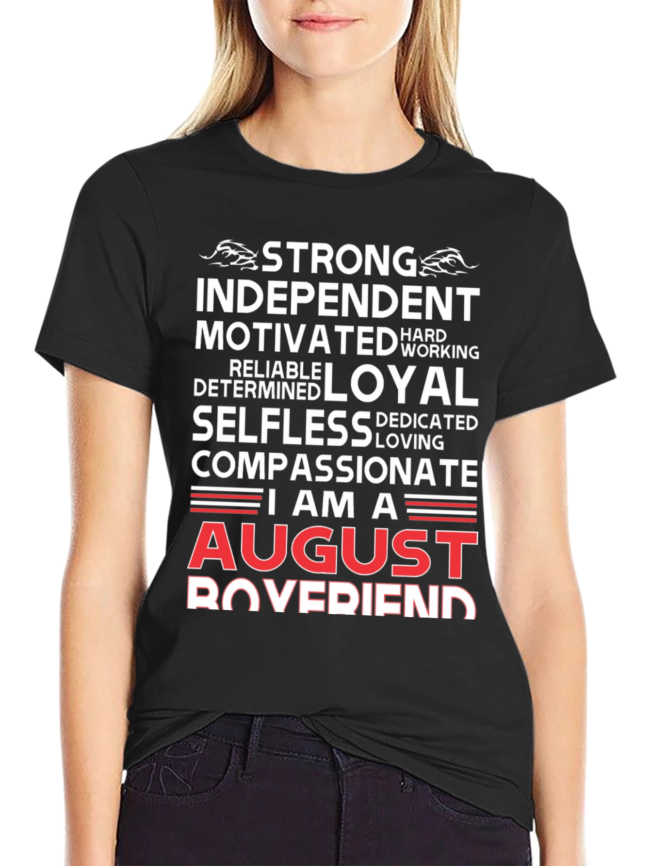 August Boyfriend T-Shirt - Strong Loyal Compassionate
