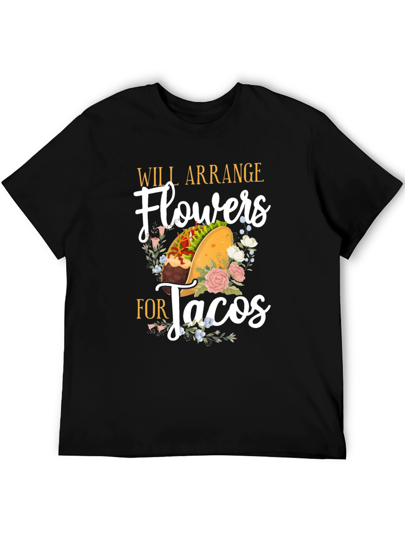 Will Arrange Flowers for Tacos Graphic T-Shirt