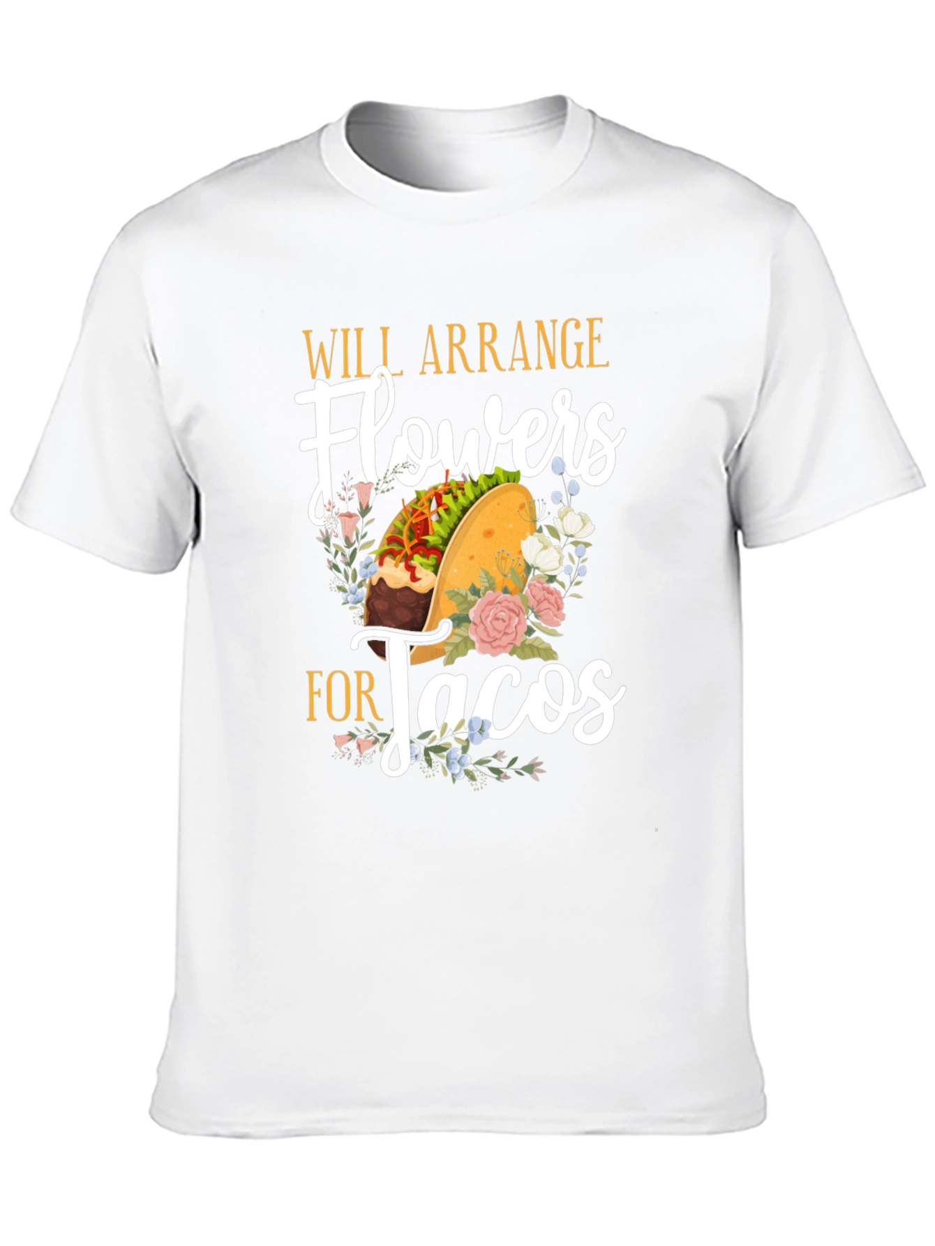 Will Arrange Flowers for Tacos Graphic T-Shirt