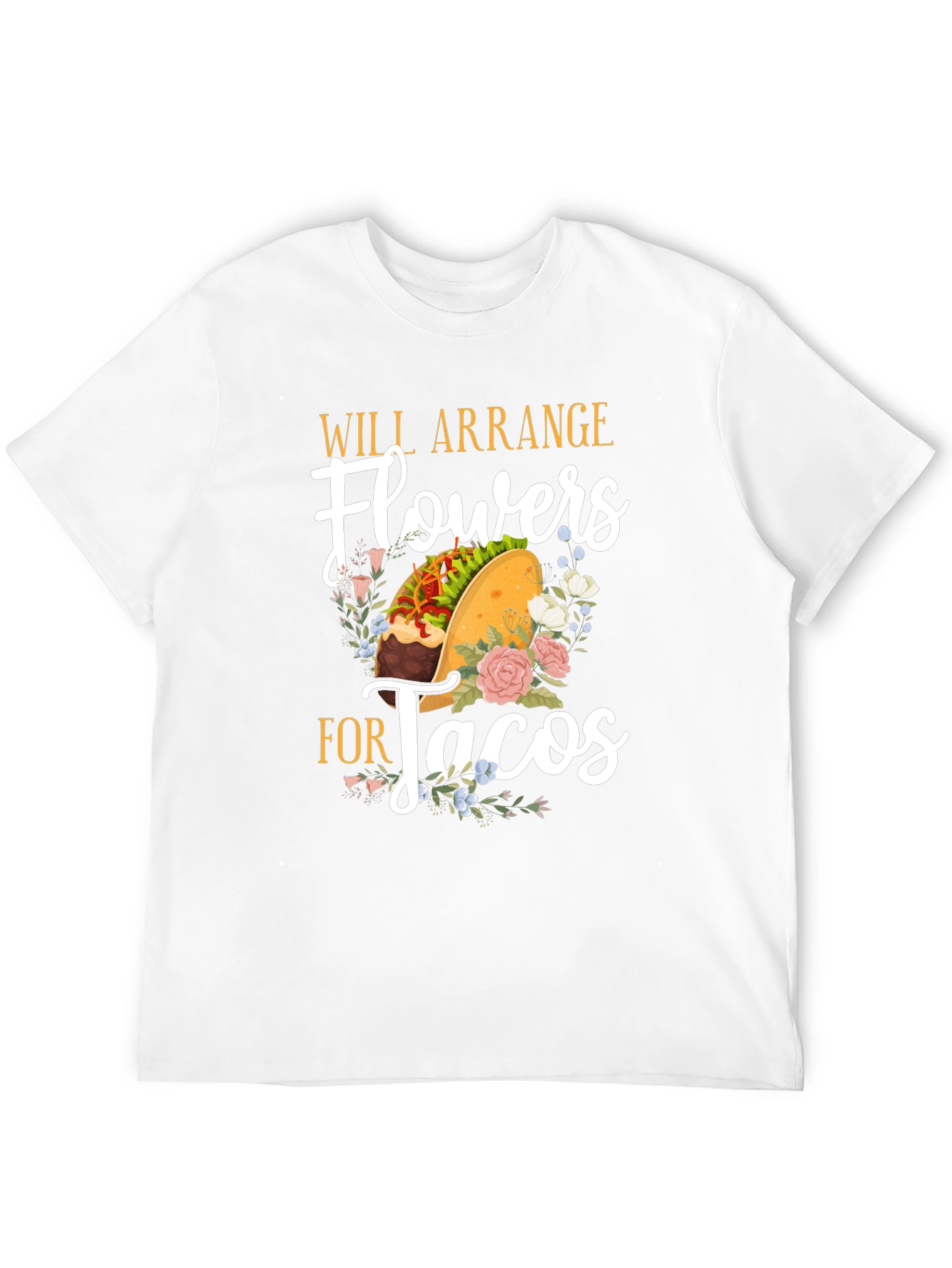 Will Arrange Flowers for Tacos Graphic T-Shirt