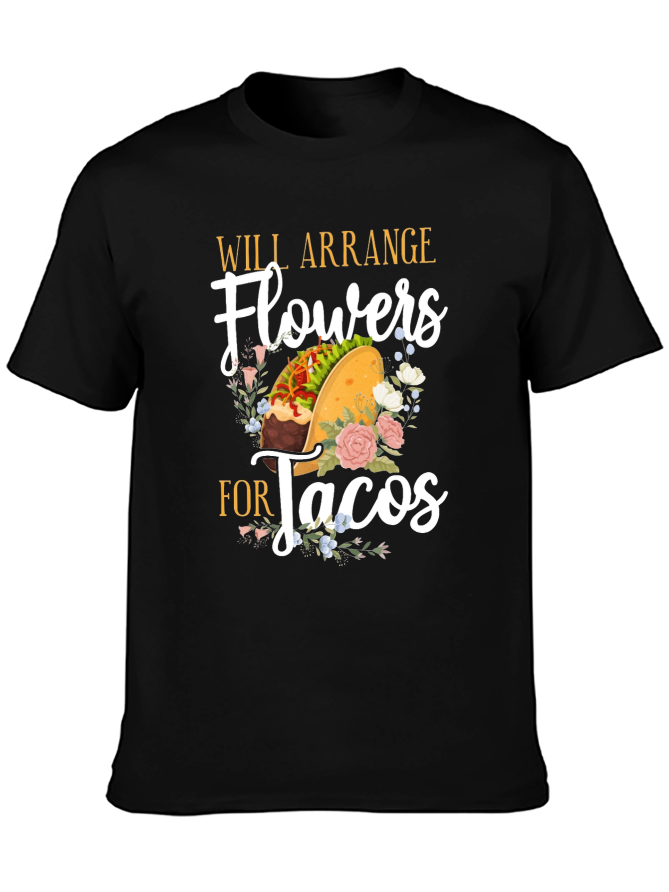 Will Arrange Flowers for Tacos Graphic T-Shirt