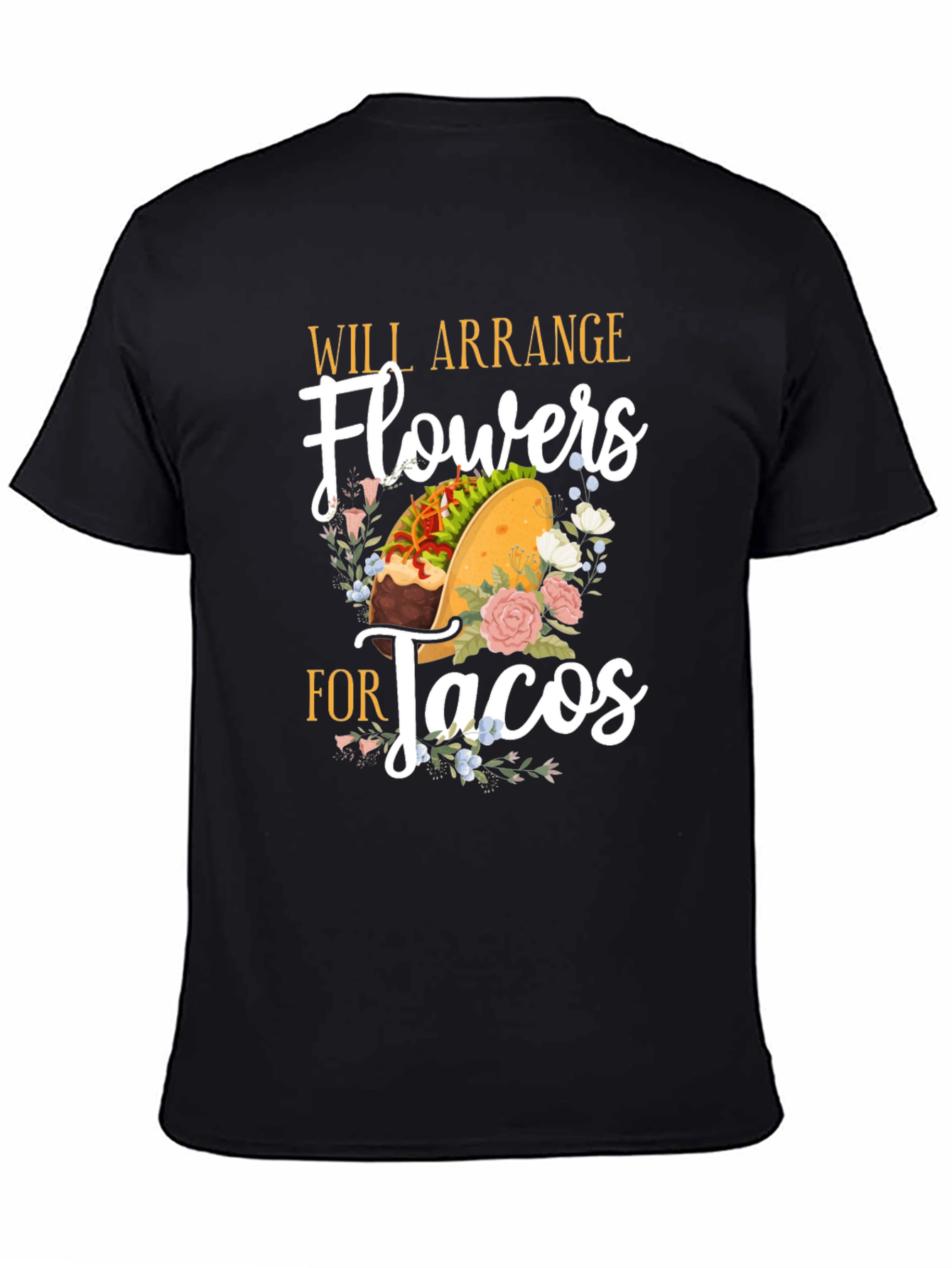 Will Arrange Flowers for Tacos Graphic T-Shirt