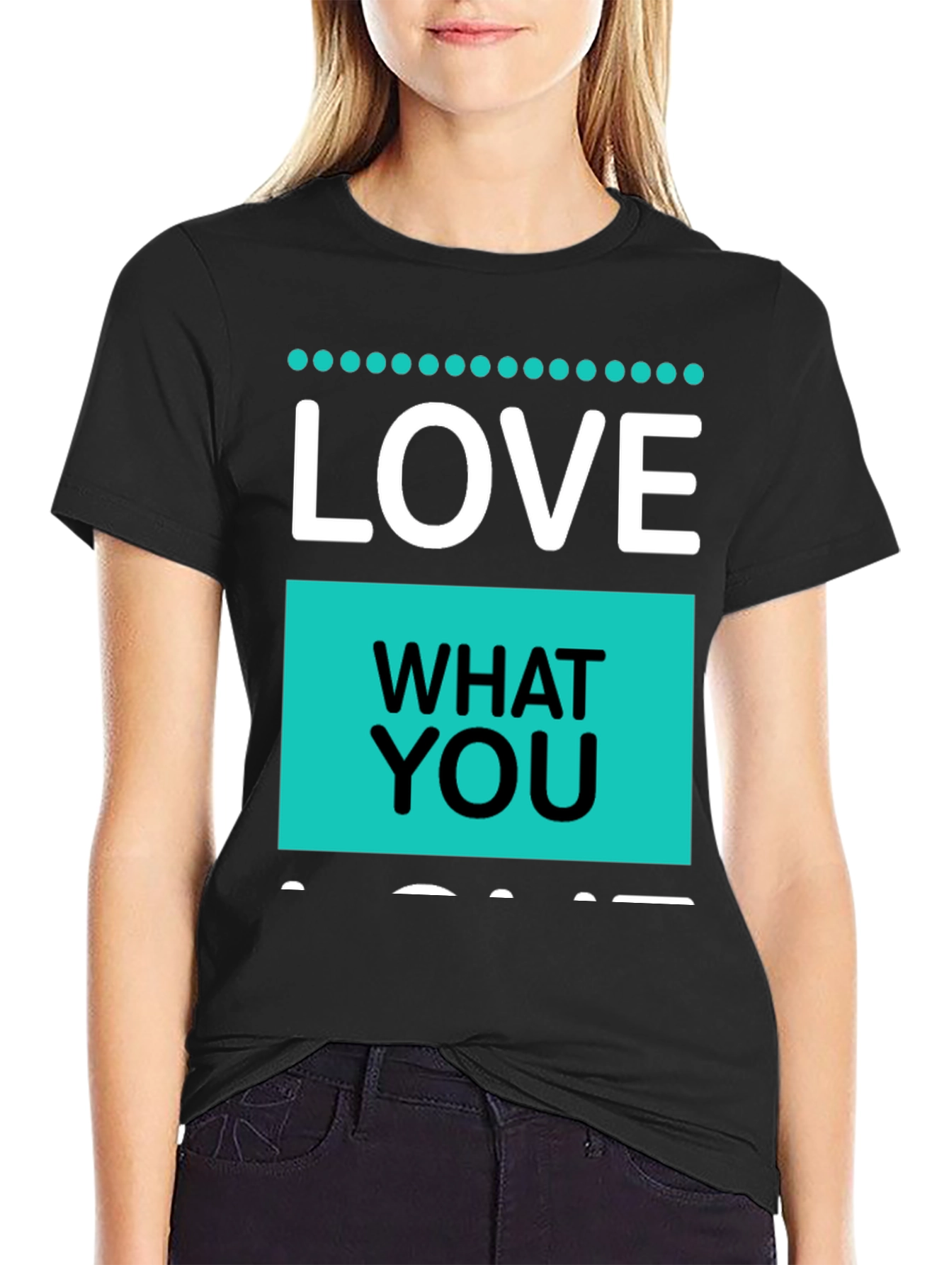 Love What You Do T-Shirt - Black Cotton Blend