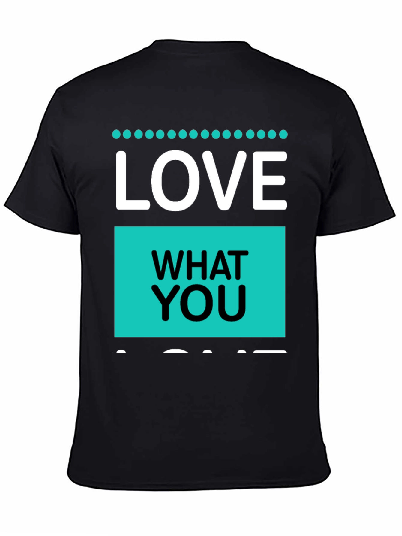 Love What You Do T-Shirt - Black Cotton Blend