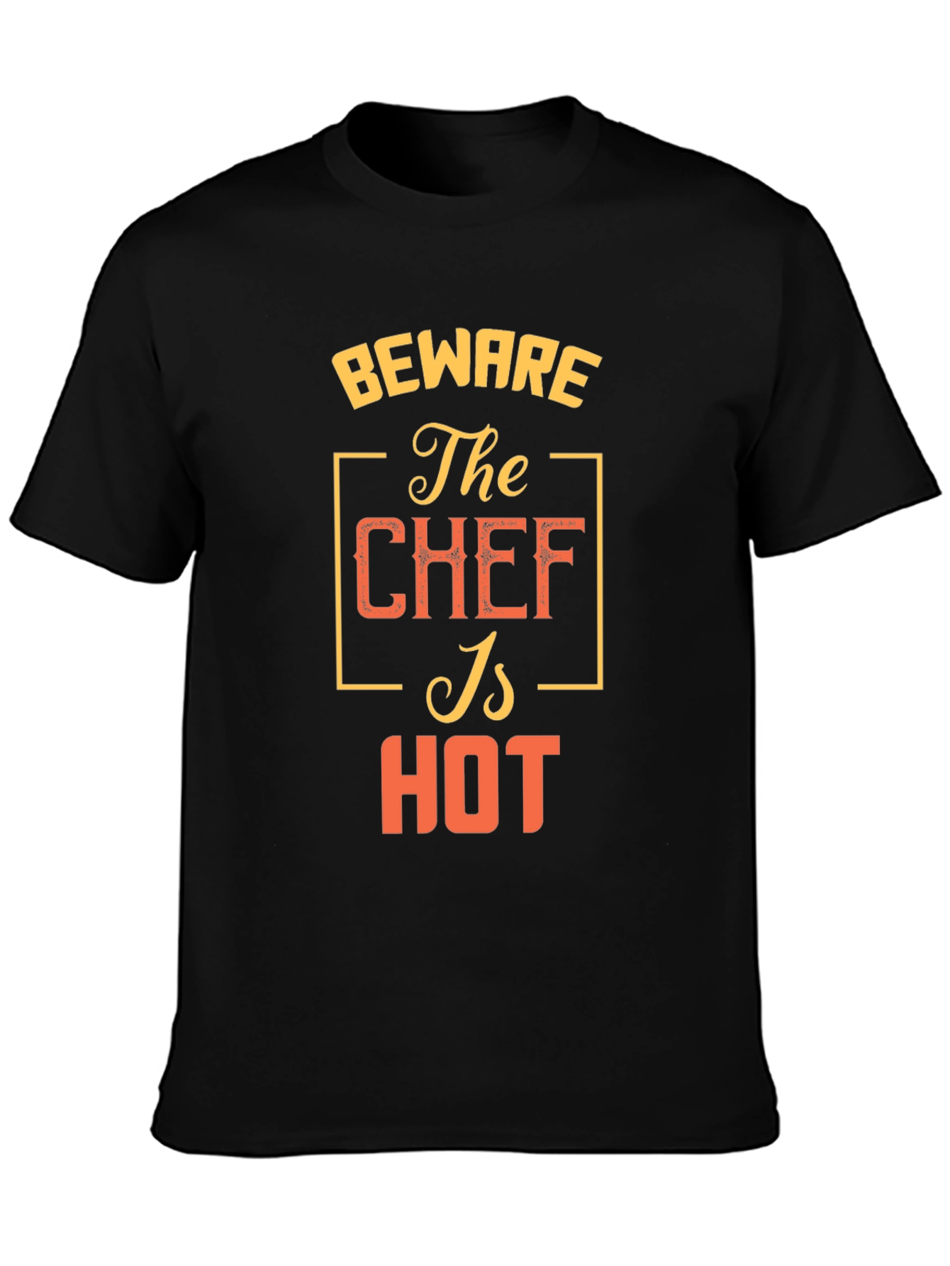 Beware The Chef Is Hot T-Shirt