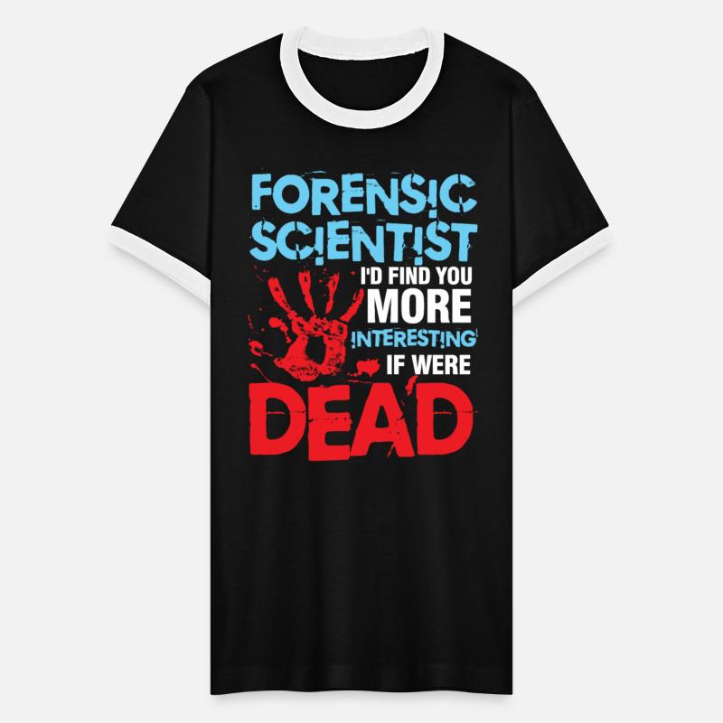 Forensic Scientist I'd Find You More Interesting