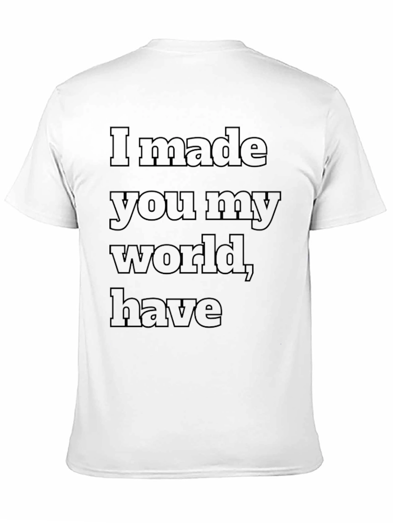 I Made You My World T-Shirt