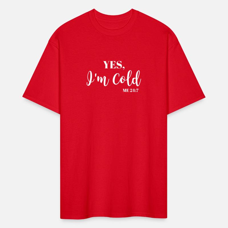 Freezing Yes I'M Cold Me 24 7