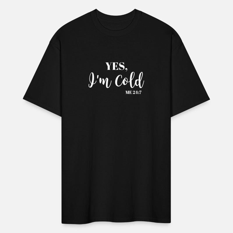 Freezing Yes I'M Cold Me 24 7