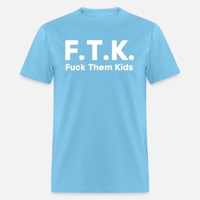 FTK Fuck Them Kids