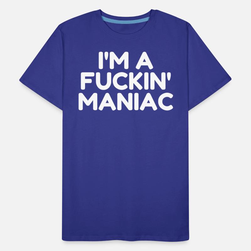 Fuckin' Maniac (in white letters)