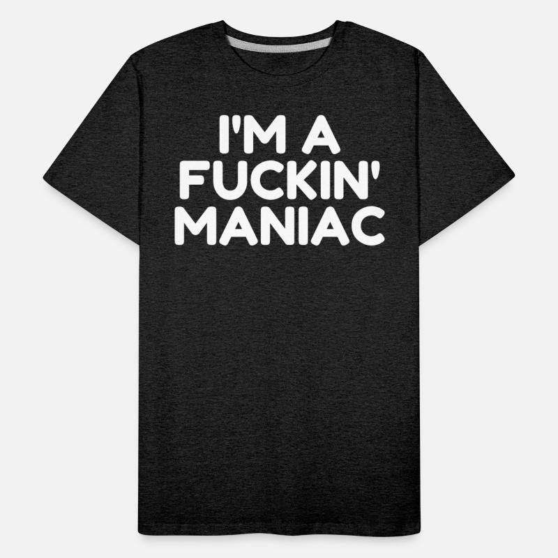Fuckin' Maniac (in white letters)