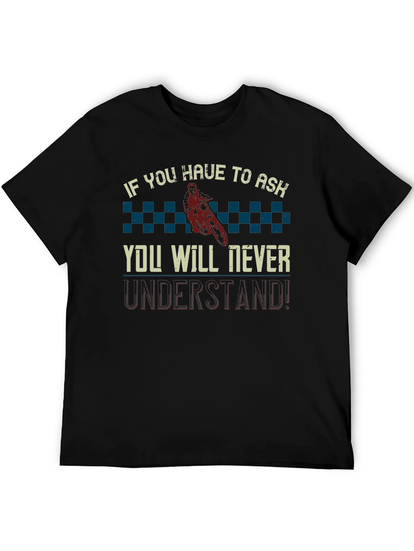 Motorcycle T-Shirt: If You Have to Ask...