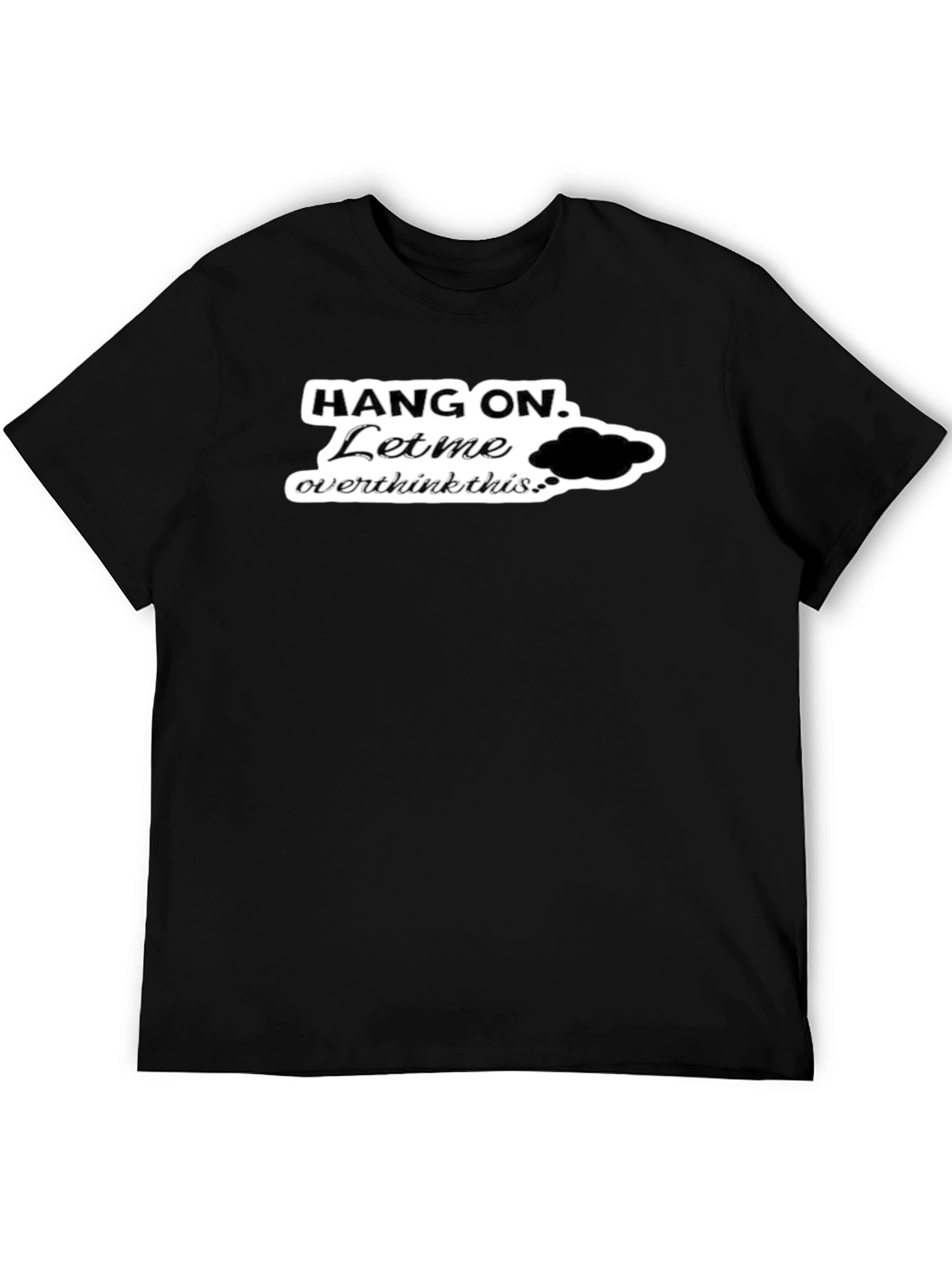 Hang On. Let Me Overthink This Black T-Shirt
