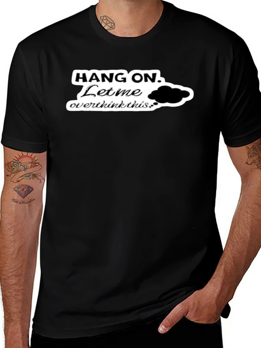 Hang On. Let Me Overthink This Black T-Shirt
