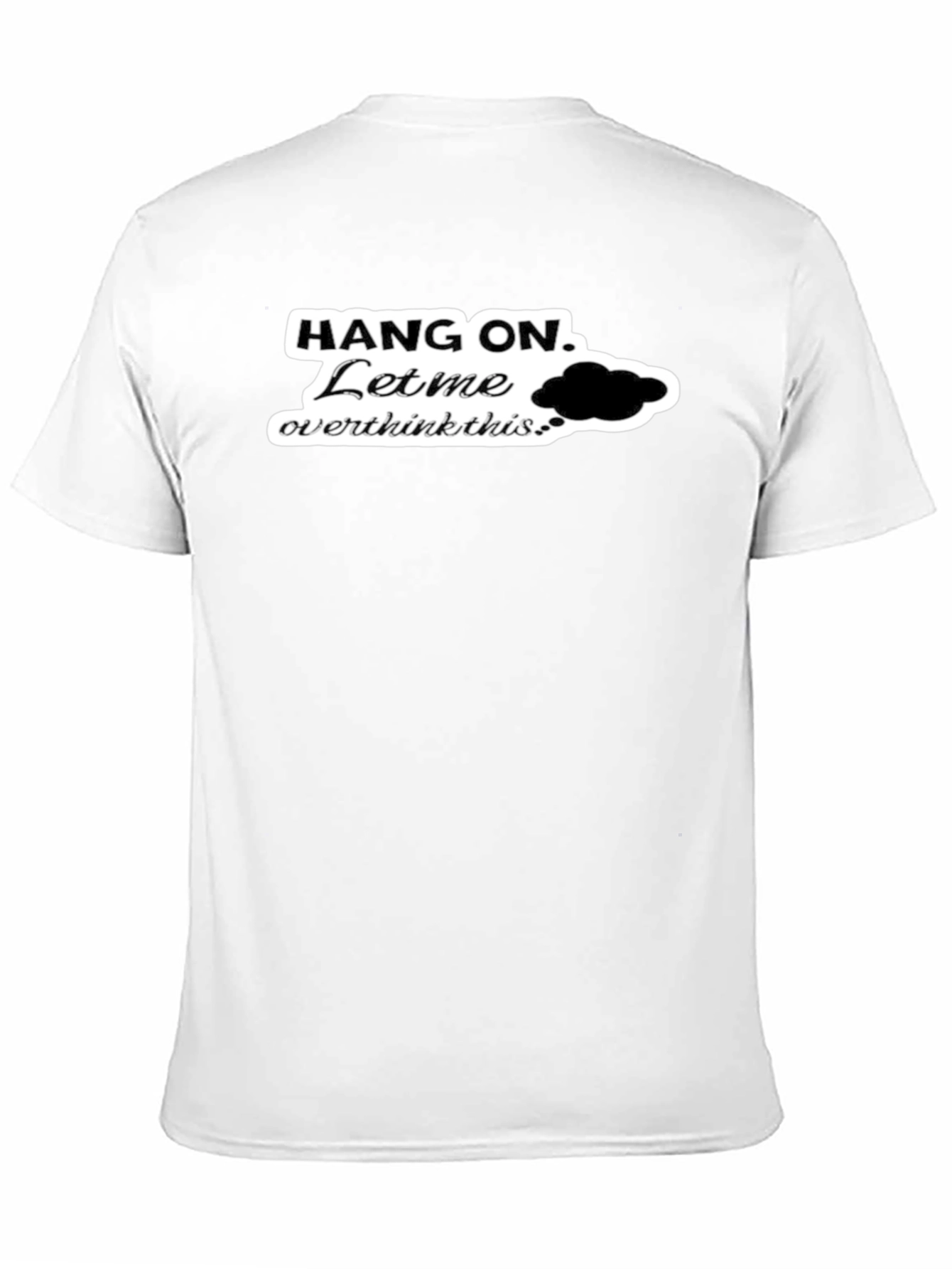 Hang On. Let Me Overthink This Black T-Shirt