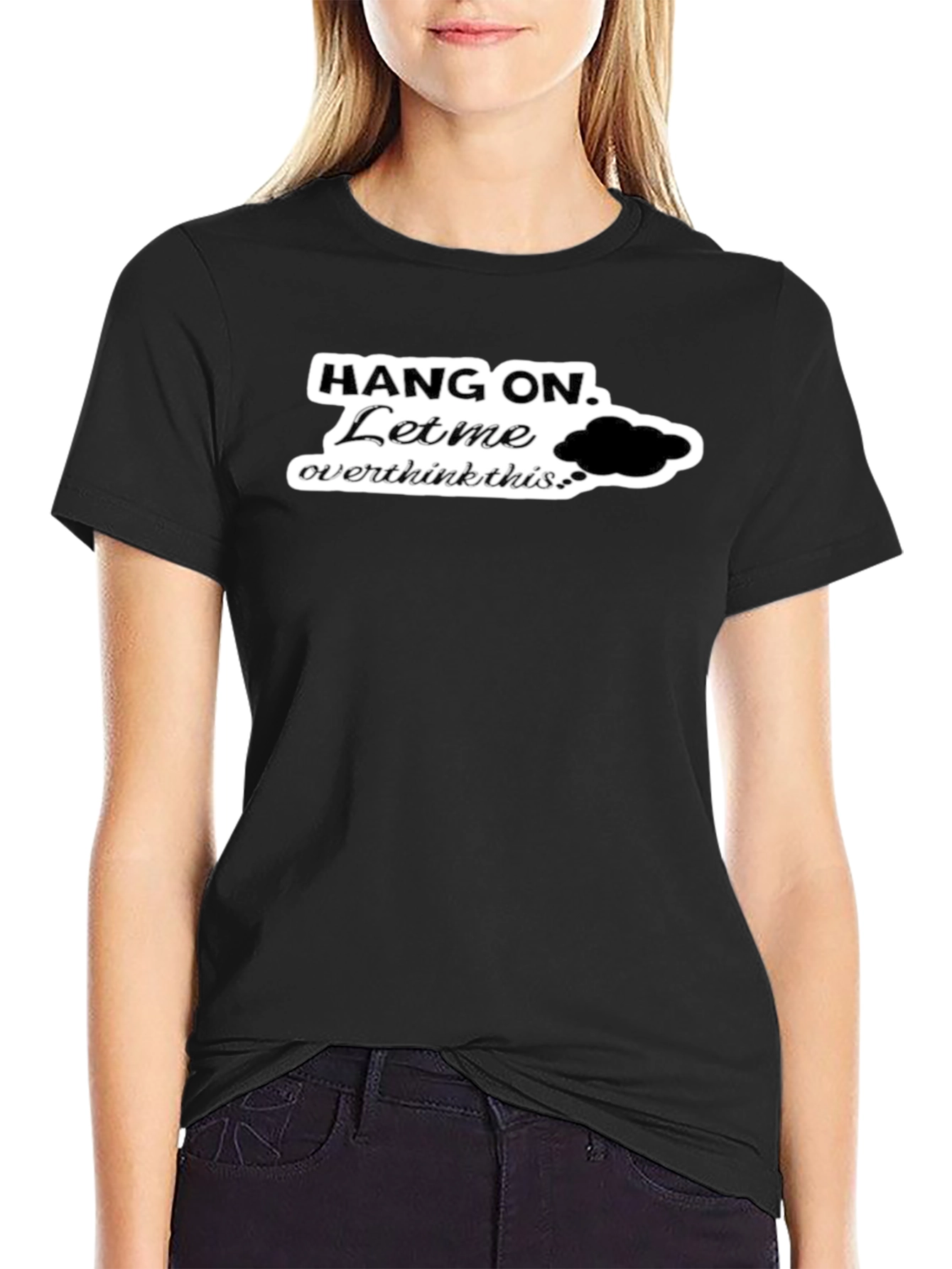 Hang On. Let Me Overthink This Black T-Shirt
