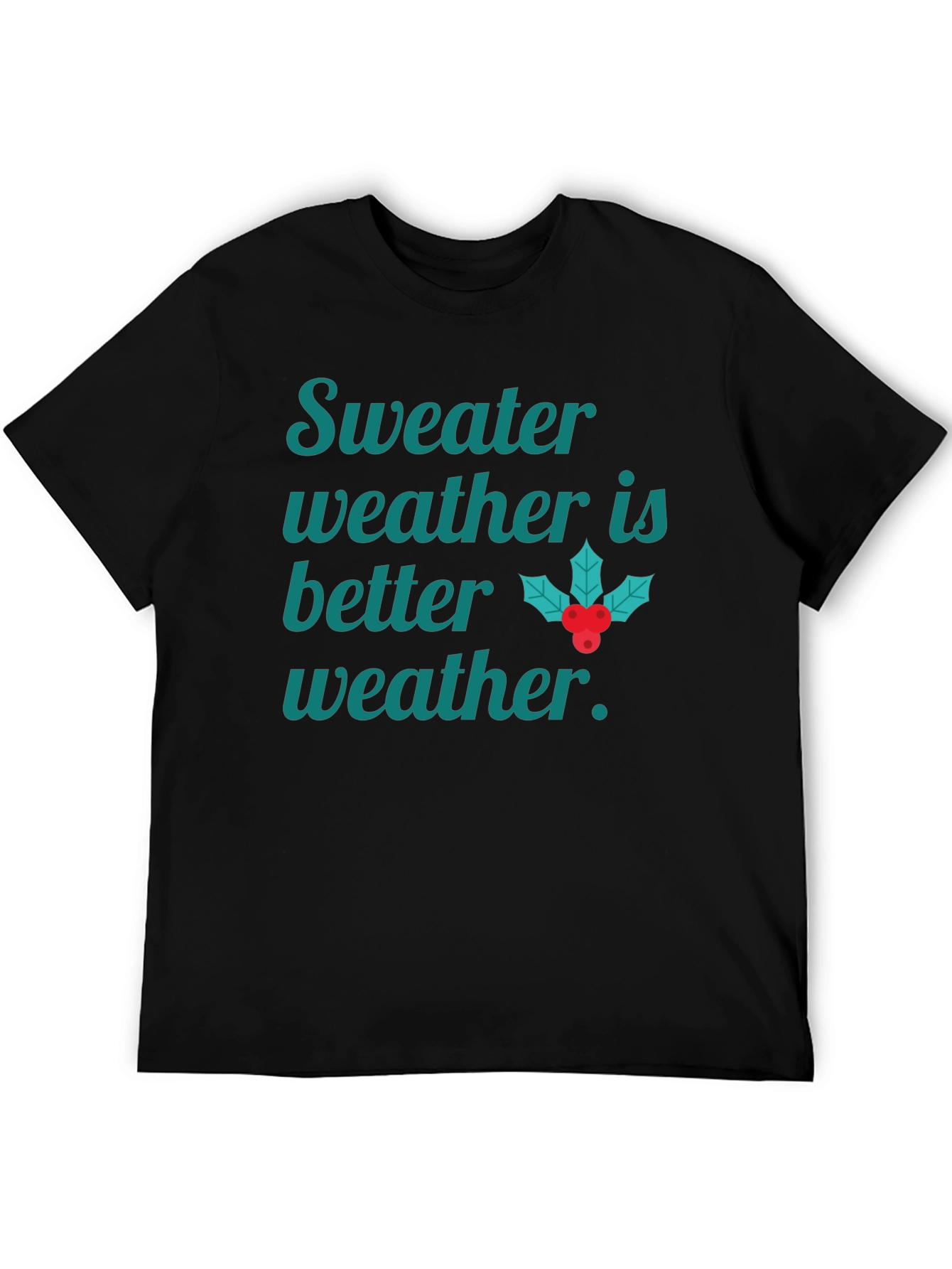 Sweater Weather Holiday T-Shirt