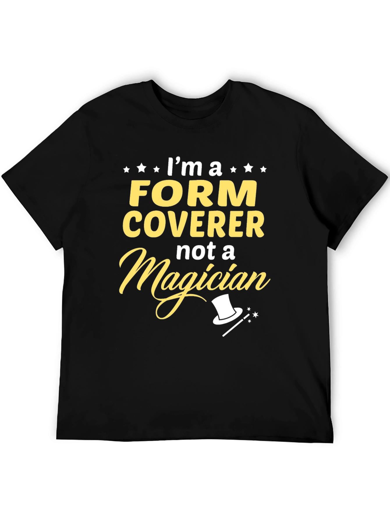 Im a Form Coverer T-Shirt