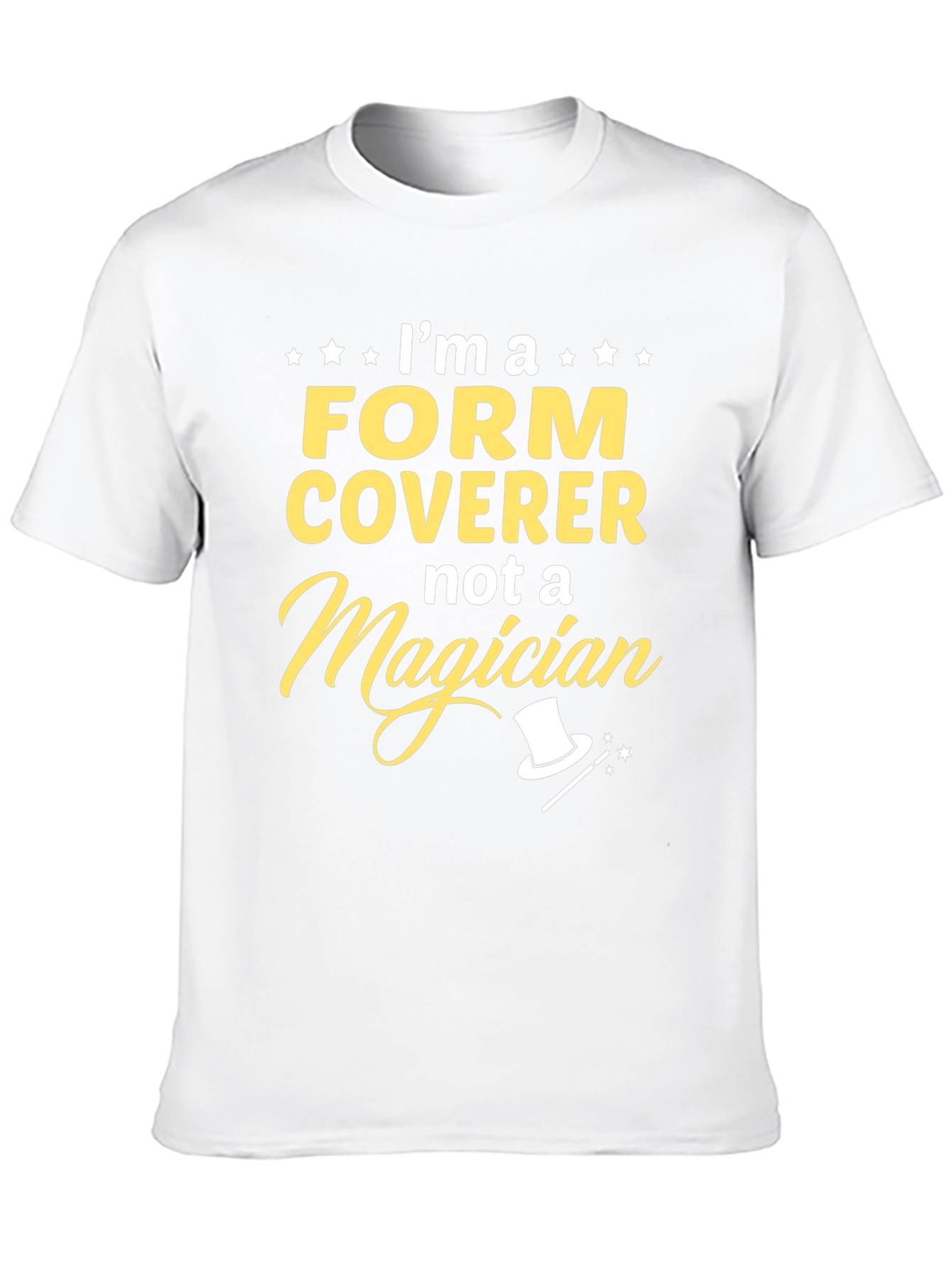Im a Form Coverer T-Shirt