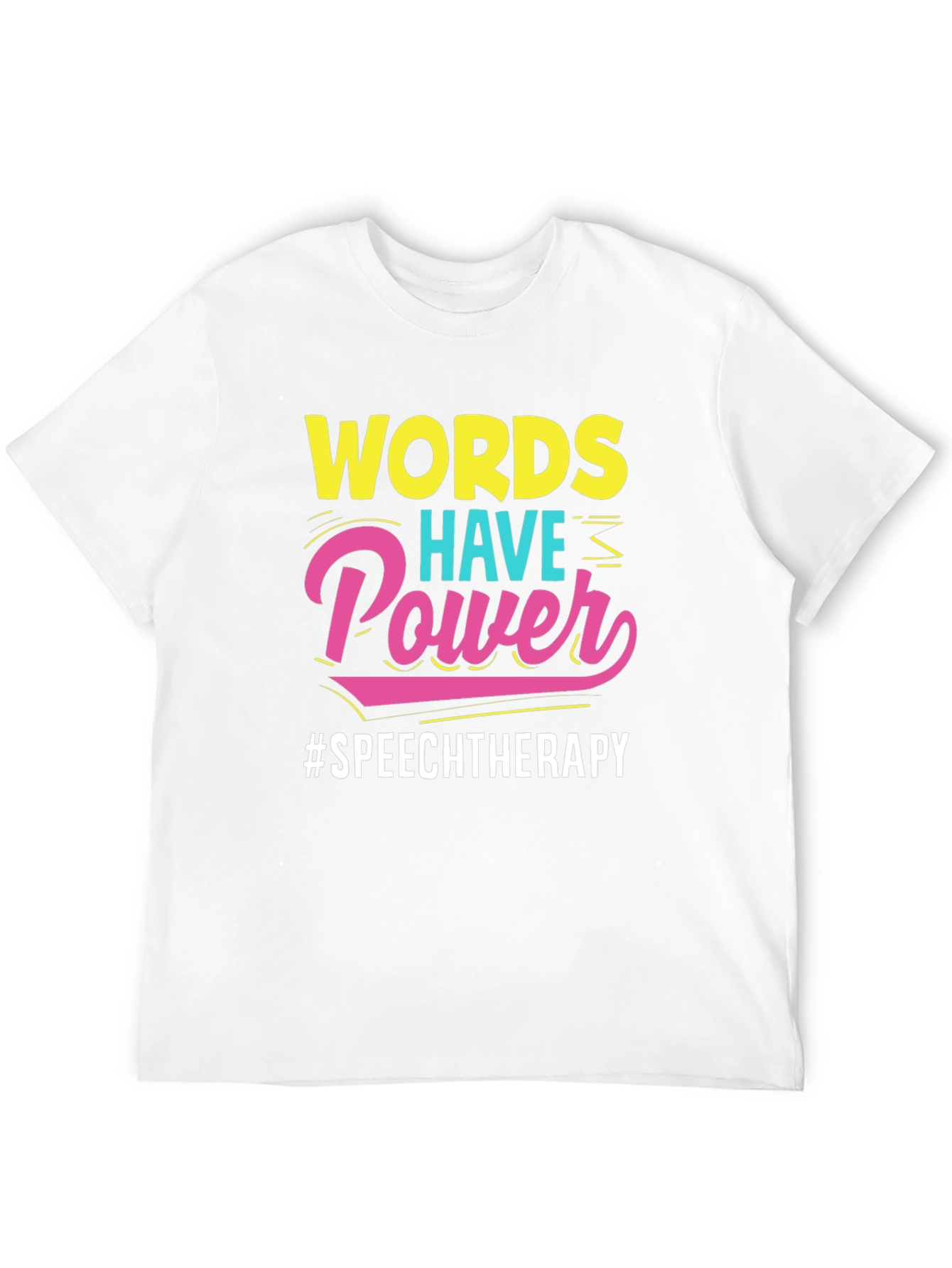 Words Have Power Speech Therapy T-Shirt