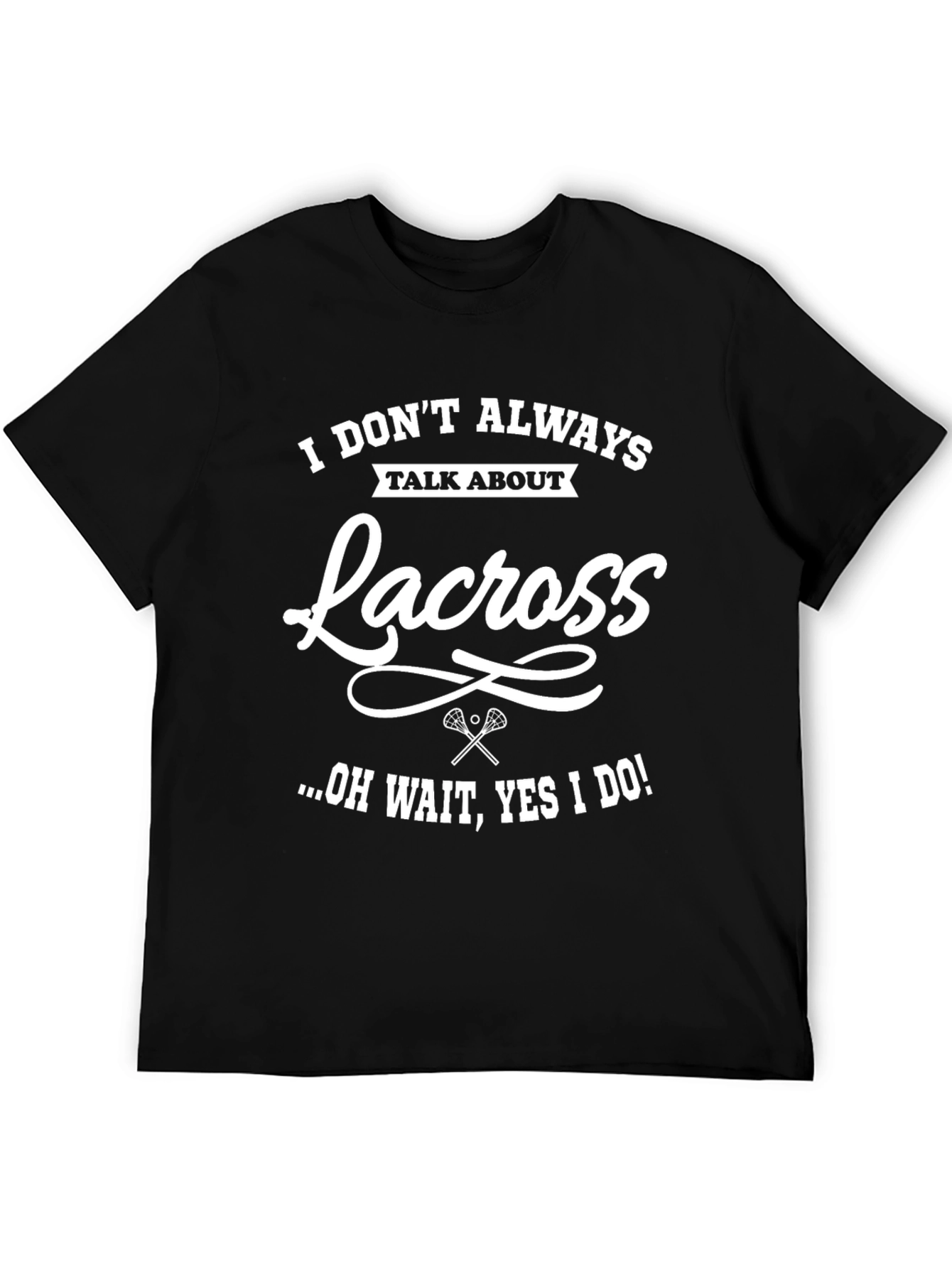 Lacrosse T-Shirt - I Dont Always Talk About