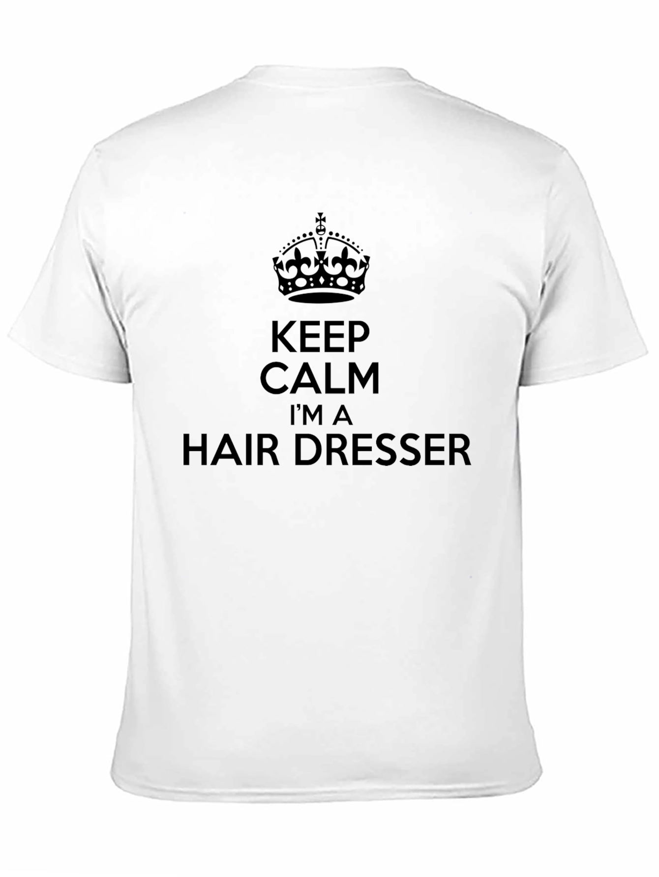 Keep Calm Im a Hair Dresser T-Shirt