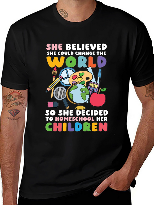 Homeschooling T-Shirt - She Believed She Could Change the World