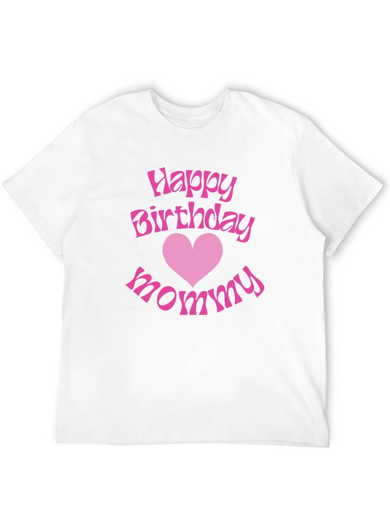 Happy Birthday Mommy Graphic T-Shirt