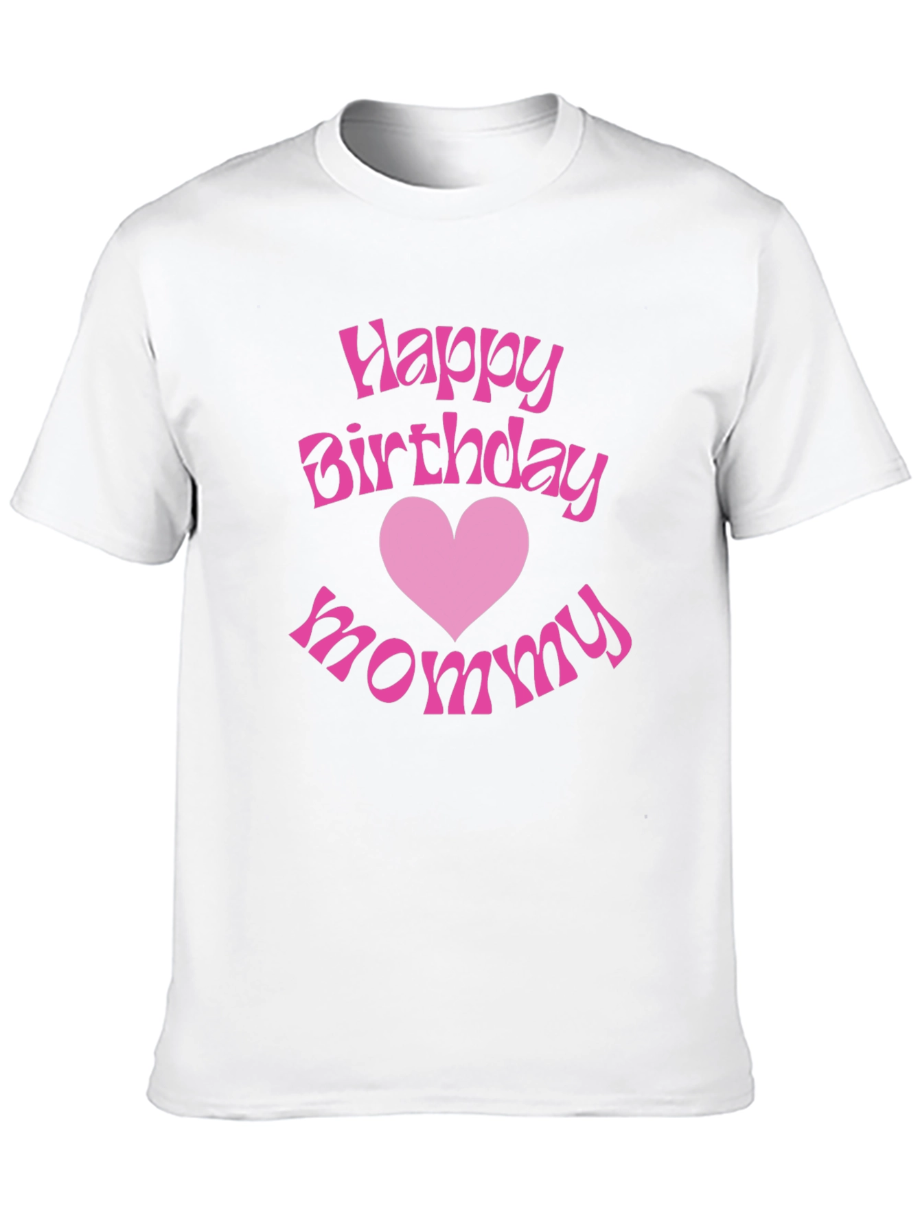 Happy Birthday Mommy Graphic T-Shirt
