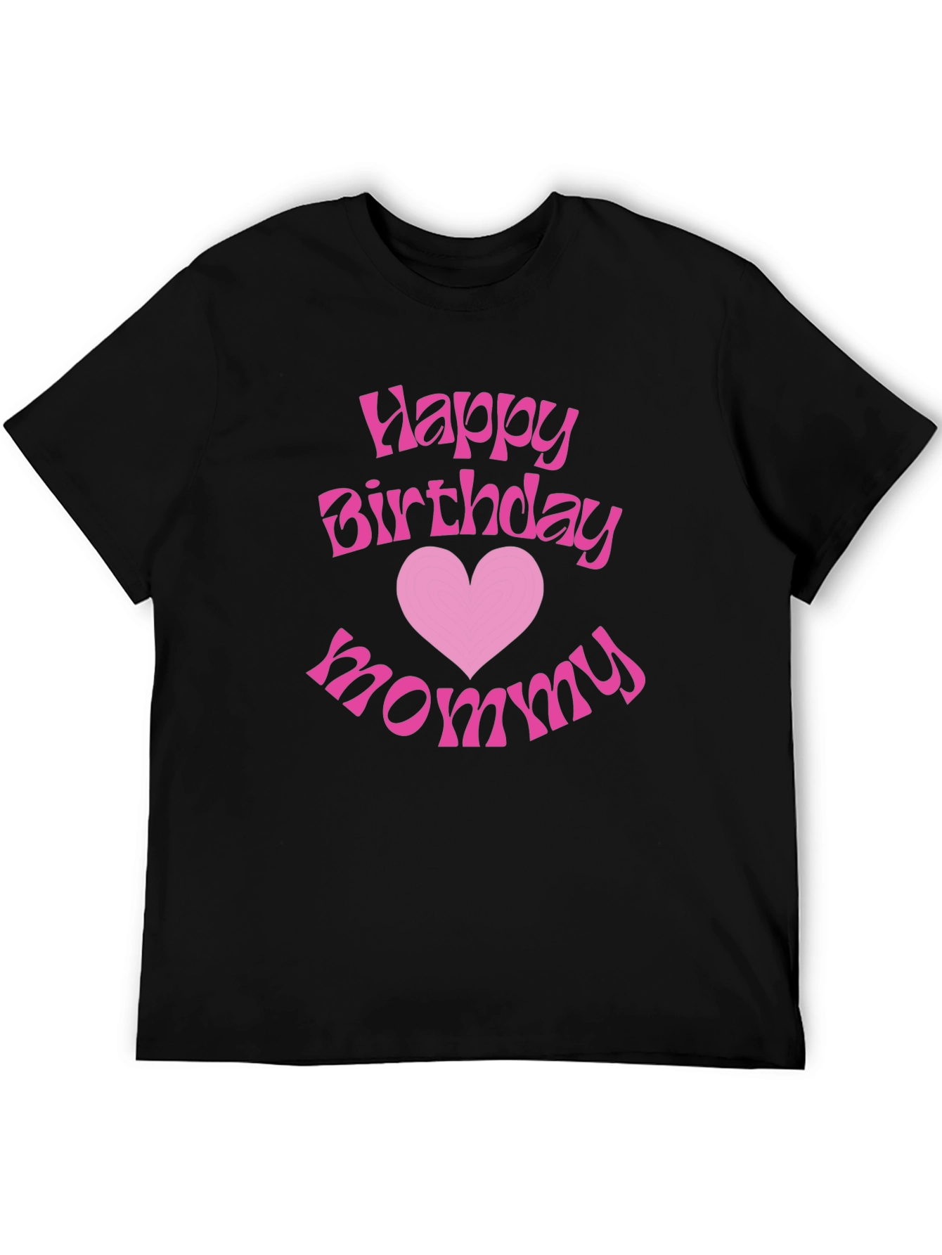 Happy Birthday Mommy Graphic T-Shirt