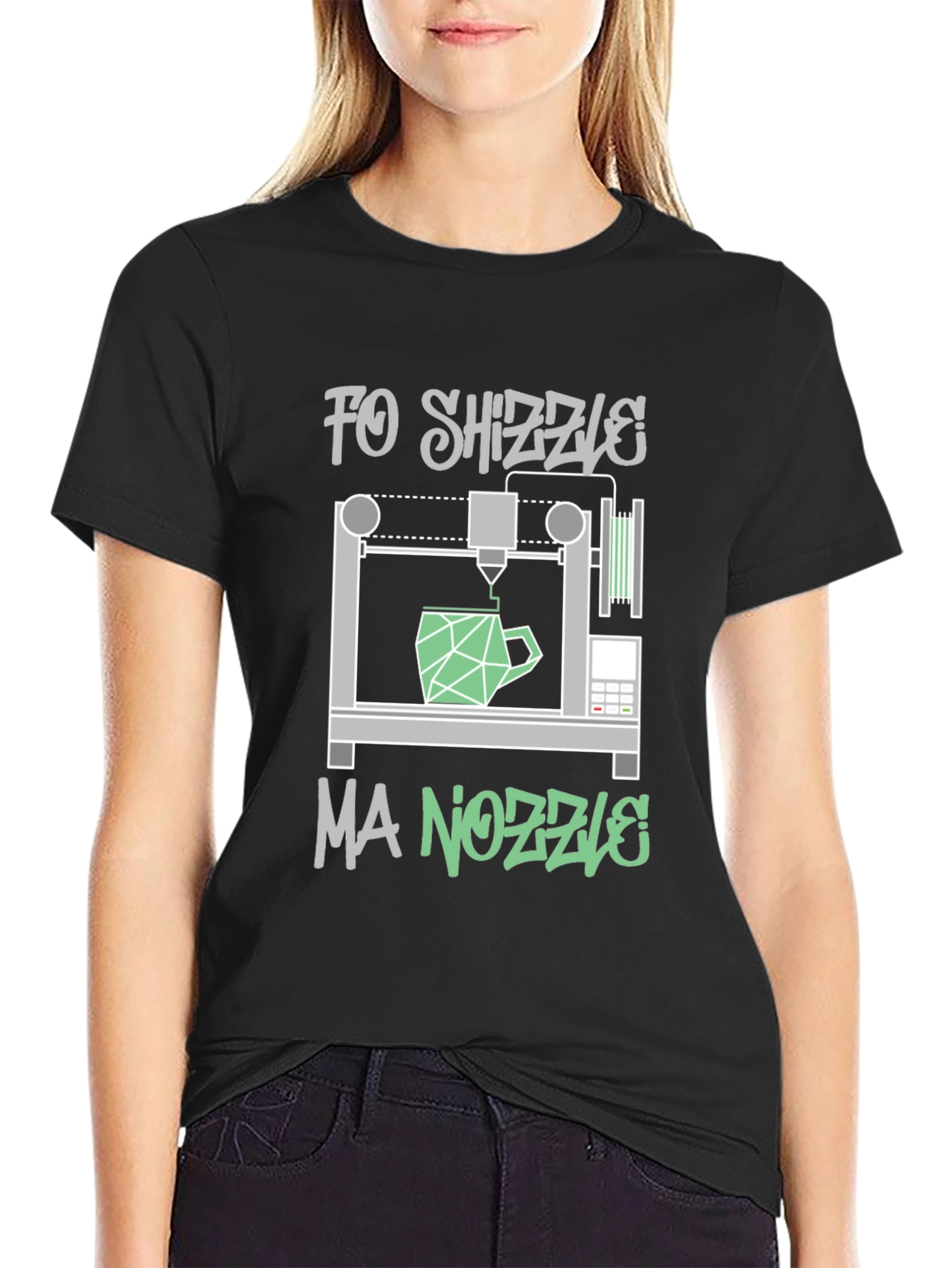 Fo Shizzle Ma Nozzle 3D Printing T-Shirt