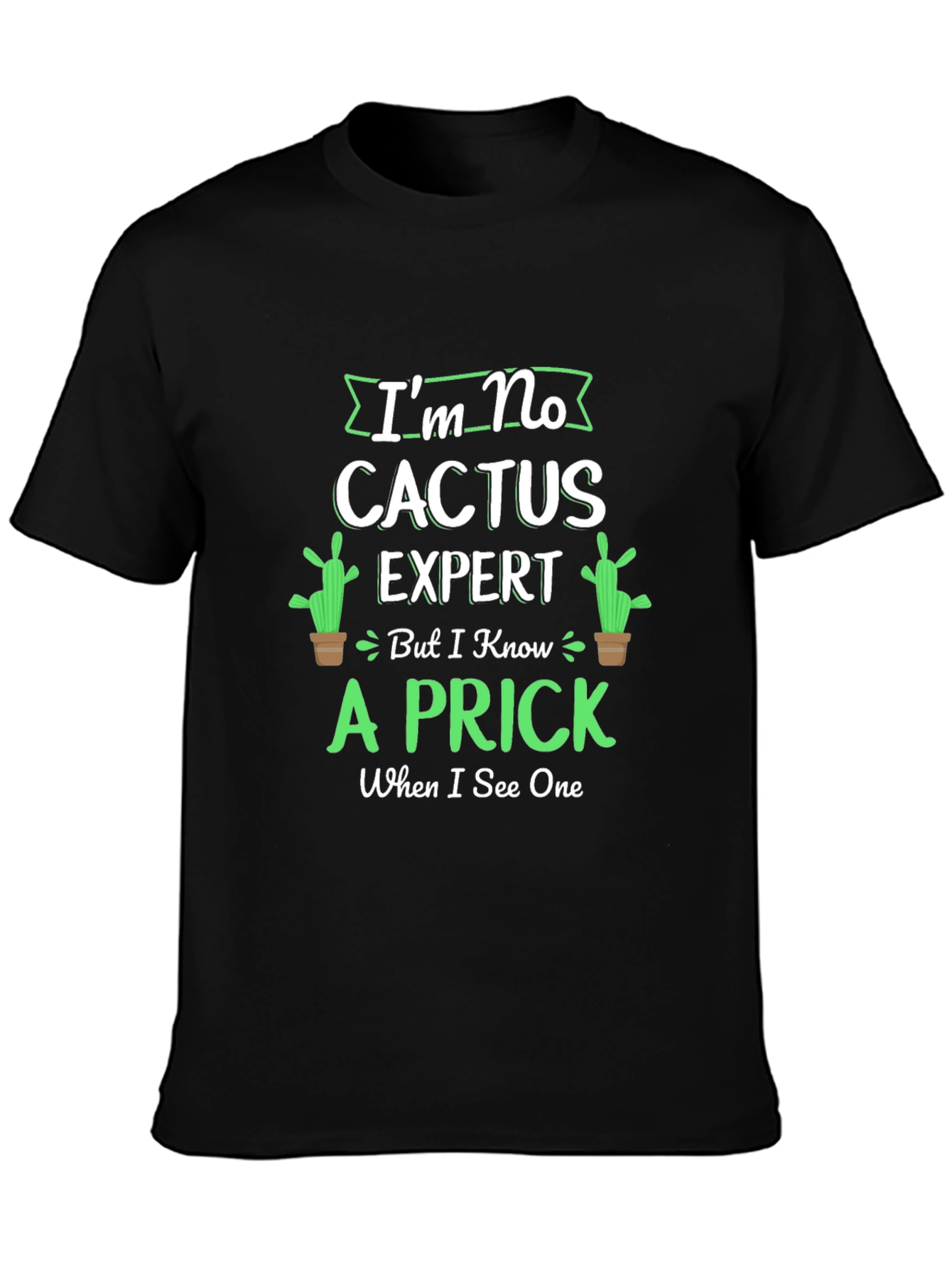 Im No Cactus Expert T-Shirt - Funny Graphic Tee